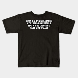 Brandishing Brilliance Conjuring Marketing Magic Kids T-Shirt